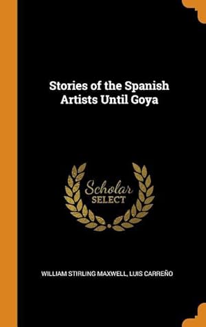 Bild des Verkufers fr Stories of the Spanish Artists Until Goya zum Verkauf von moluna