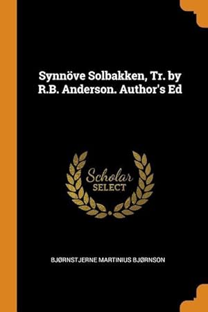 Seller image for Synnoeve Solbakken, Tr. by R.B. Anderson. Author\ s Ed for sale by moluna