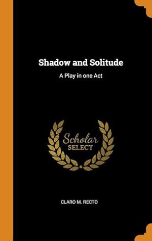 Image du vendeur pour Shadow and Solitude: A Play in one Act mis en vente par moluna