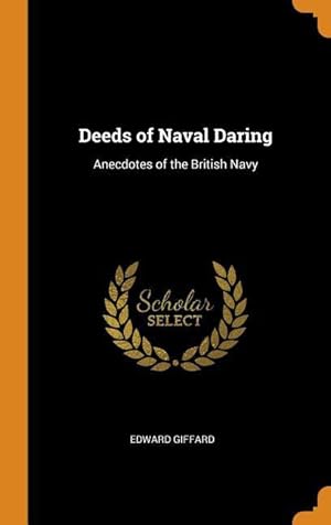 Bild des Verkufers fr Deeds of Naval Daring: Anecdotes of the British Navy zum Verkauf von moluna