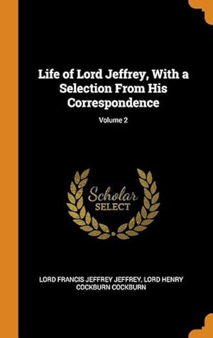 Bild des Verkufers fr Life of Lord Jeffrey, With a Selection From His Correspondence Volume 2 zum Verkauf von moluna