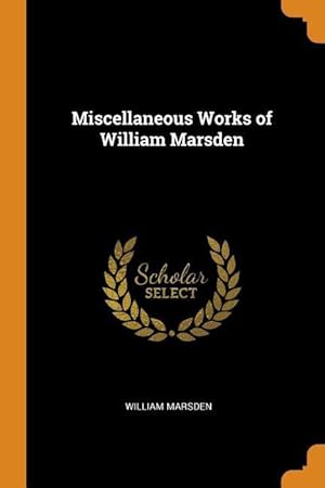 Bild des Verkufers fr Miscellaneous Works of William Marsden zum Verkauf von moluna