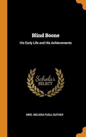 Seller image for Blind Boone: His Early Life and His Achievements for sale by moluna