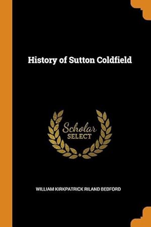 Bild des Verkufers fr History of Sutton Coldfield zum Verkauf von moluna