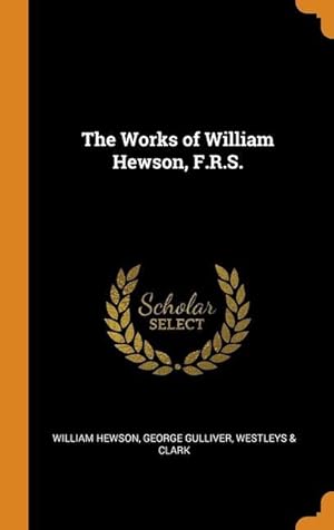 Bild des Verkufers fr The Works of William Hewson, F.R.S. zum Verkauf von moluna