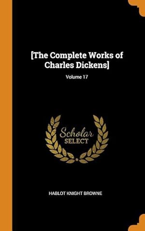 Bild des Verkufers fr [The Complete Works of Charles Dickens] Volume 17 zum Verkauf von moluna