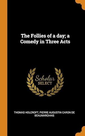 Seller image for The Follies of a day a Comedy in Three Acts for sale by moluna