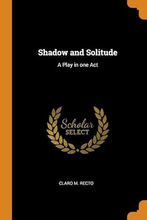 Image du vendeur pour Shadow and Solitude: A Play in one Act mis en vente par moluna