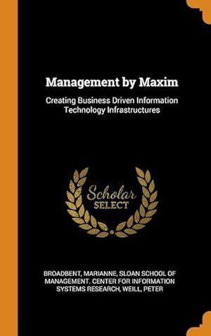 Image du vendeur pour Management by Maxim: Creating Business Driven Information Technology Infrastructures mis en vente par moluna