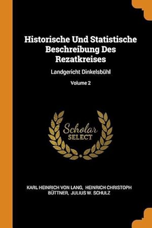 Bild des Verkufers fr Historische Und Statistische Beschreibung Des Rezatkreises: Landgericht Dinkelsbhl Volume 2 zum Verkauf von moluna