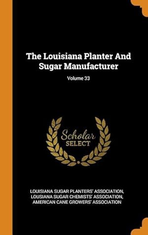 Bild des Verkufers fr The Louisiana Planter And Sugar Manufacturer Volume 33 zum Verkauf von moluna