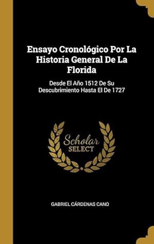 Imagen del vendedor de Ensayo Cronolgico Por La Historia General De La Florida: Desde El Ao 1512 De Su Descubrimiento Hasta El De 1727 a la venta por moluna