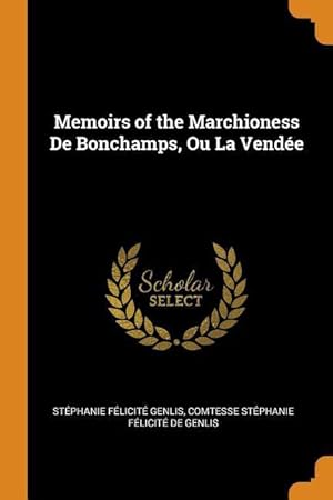 Imagen del vendedor de Memoirs of the Marchioness de Bonchamps, Ou La Vende a la venta por moluna