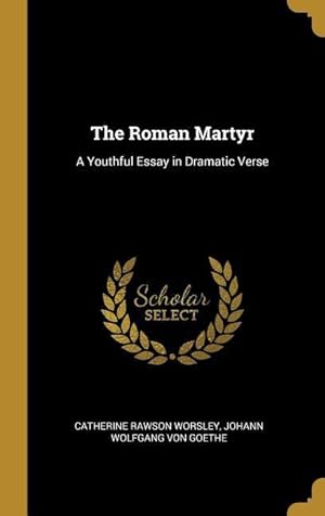 Bild des Verkufers fr The Roman Martyr: A Youthful Essay in Dramatic Verse zum Verkauf von moluna