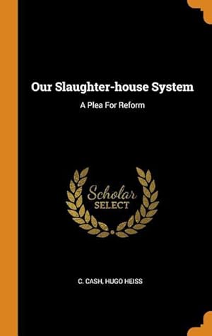 Imagen del vendedor de Our Slaughter-house System: A Plea For Reform a la venta por moluna