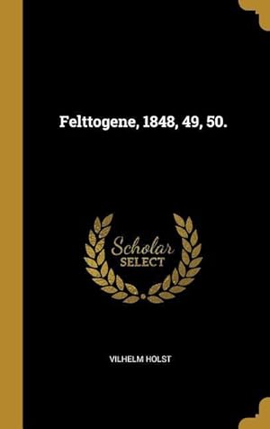 Seller image for Felttogene, 1848, 49, 50. for sale by moluna