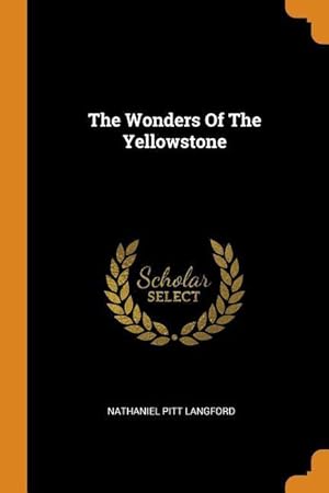 Bild des Verkufers fr The Wonders Of The Yellowstone zum Verkauf von moluna
