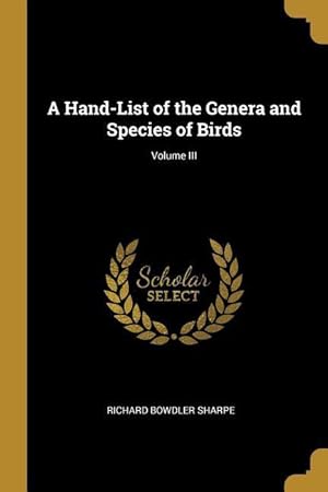 Bild des Verkufers fr A Hand-List of the Genera and Species of Birds Volume III zum Verkauf von moluna