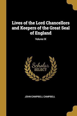 Bild des Verkufers fr Lives of the Lord Chancellors and Keepers of the Great Seal of England Volume IX zum Verkauf von moluna