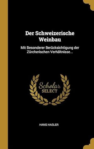 Bild des Verkufers fr Der Schweizerische Weinbau: Mit Besonderer Bercksichtigung Der Zrcherischen Verhaeltnisse. zum Verkauf von moluna