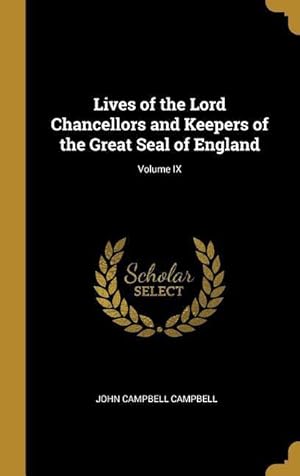 Bild des Verkufers fr Lives of the Lord Chancellors and Keepers of the Great Seal of England Volume IX zum Verkauf von moluna