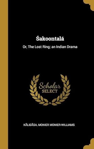 Seller image for &#346akoontal: Or, The Lost Ring an Indian Drama for sale by moluna