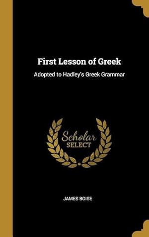 Seller image for First Lesson of Greek: Adopted to Hadley\ s Greek Grammar for sale by moluna