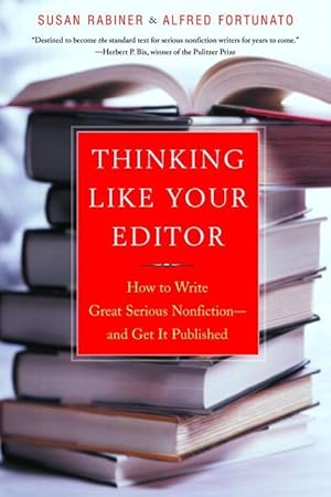 Bild des Verkufers fr Thinking Like Your Editor: How to Write Great Serious Nonfiction and Get It Published zum Verkauf von moluna