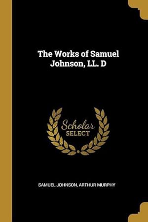 Bild des Verkufers fr The Works of Samuel Johnson, LL. D zum Verkauf von moluna