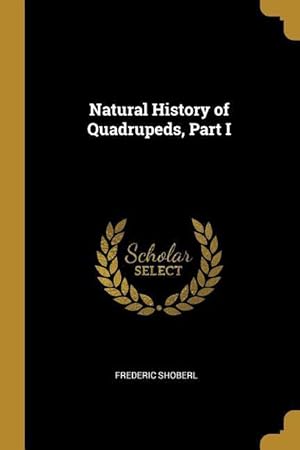 Bild des Verkufers fr Natural History of Quadrupeds, Part I zum Verkauf von moluna