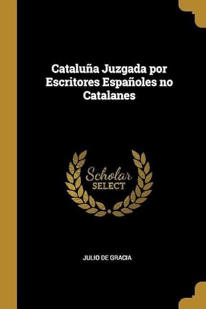 Seller image for Catalua Juzgada por Escritores Espaoles no Catalanes for sale by moluna