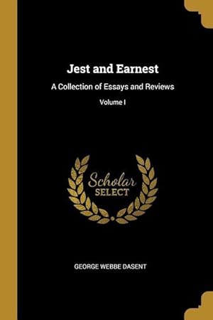 Bild des Verkufers fr Jest and Earnest: A Collection of Essays and Reviews Volume I zum Verkauf von moluna