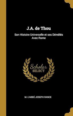 Seller image for J.A. de Thou: Son Histoire Universelle et ses Dmls Avec Rome for sale by moluna