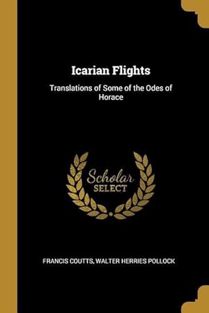 Imagen del vendedor de Icarian Flights: Translations of Some of the Odes of Horace a la venta por moluna