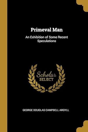 Bild des Verkufers fr Primeval Man: An Exhibition of Some Recent Speculations zum Verkauf von moluna
