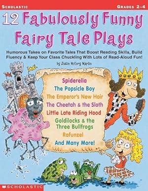 Bild des Verkufers fr 12 Fabulously Funny Fairy Tale Plays: Humorous Takes on Favorite Tales That Boost Reading Skills, Build Fluency & Keep Your Class Chuckling with Lots zum Verkauf von moluna