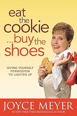 Bild des Verkufers fr Eat the Cookie.Buy the Shoes: Giving Yourself Permission to Lighten Up zum Verkauf von moluna