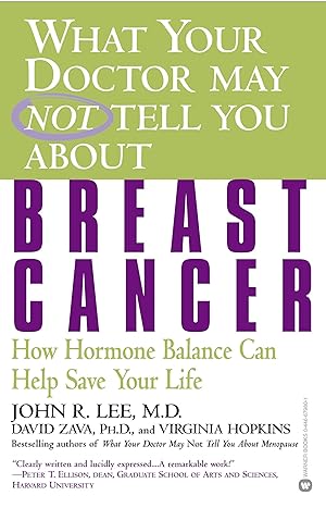 Bild des Verkufers fr What Your Doctor May Not Tell You about Breast Cancer: How Hormone Balance Can Help Save Your Life zum Verkauf von moluna