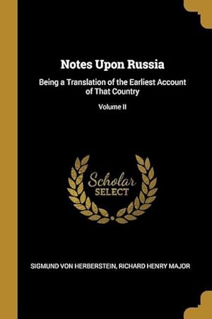 Bild des Verkufers fr Notes Upon Russia: Being a Translation of the Earliest Account of That Country Volume II zum Verkauf von moluna