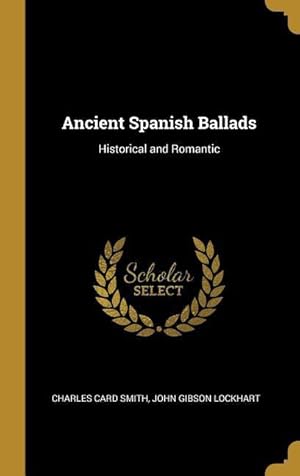 Bild des Verkufers fr Ancient Spanish Ballads: Historical and Romantic zum Verkauf von moluna