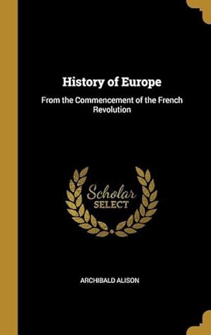 Bild des Verkufers fr History of Europe: From the Commencement of the French Revolution zum Verkauf von moluna