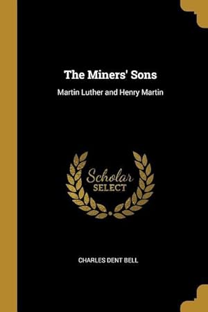 Bild des Verkufers fr The Miners\ Sons: Martin Luther and Henry Martin zum Verkauf von moluna