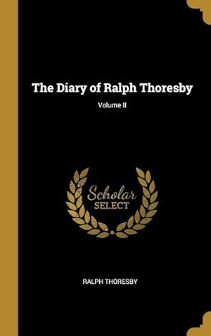 Bild des Verkufers fr The Diary of Ralph Thoresby Volume II zum Verkauf von moluna