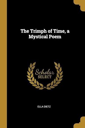 Bild des Verkufers fr The Trimph of Time, a Mystical Poem zum Verkauf von moluna