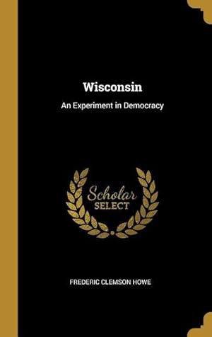 Bild des Verkufers fr Wisconsin: An Experiment in Democracy zum Verkauf von moluna