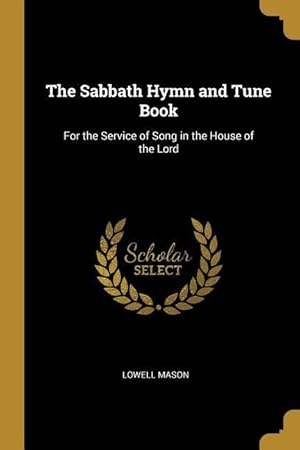 Bild des Verkufers fr The Sabbath Hymn and Tune Book: For the Service of Song in the House of the Lord zum Verkauf von moluna
