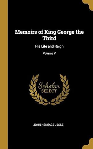 Bild des Verkufers fr Memoirs of King George the Third: His Life and Reign Volume V zum Verkauf von moluna
