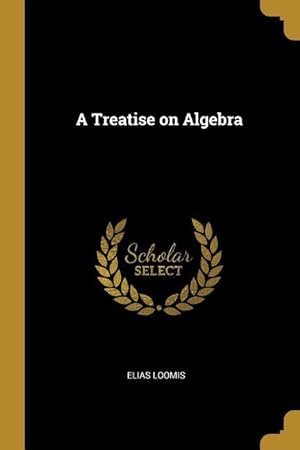 Bild des Verkufers fr A Treatise on Algebra zum Verkauf von moluna