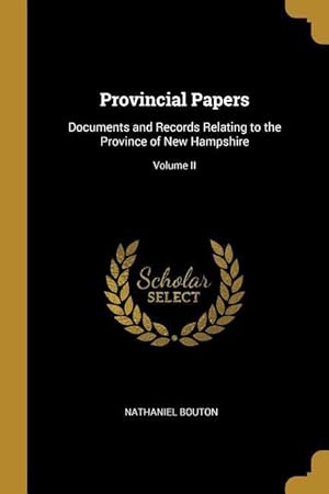 Bild des Verkufers fr Provincial Papers: Documents and Records Relating to the Province of New Hampshire Volume II zum Verkauf von moluna