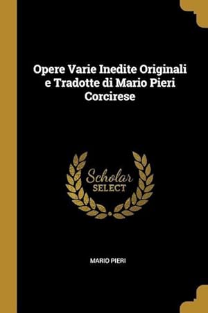 Bild des Verkufers fr Opere Varie Inedite Originali e Tradotte di Mario Pieri Corcirese zum Verkauf von moluna